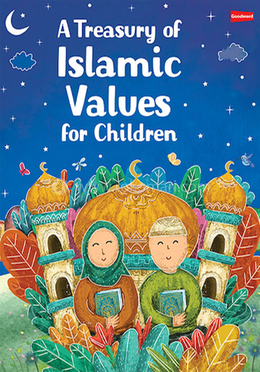 Goodword - A Treasury of Islamic Values For Children